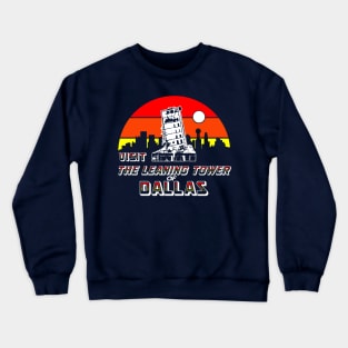 THE LEANING TOWER OF DALLAS Crewneck Sweatshirt